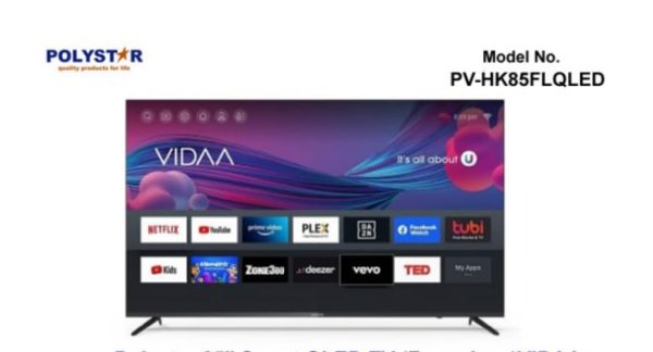 Polystar 85” Smart QLED TV(Frameless) VIDAA Netflix, YouTube, Twitter (X) Energy Savings, TF Slot Extended Memory Bluetooth, HDMI X3, USB X2, WiFi, RJ45